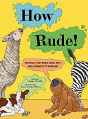 How Rude!: Animals That Burp, Toot, Spit, and Scre by Phoenix Books