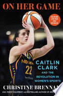 On Her Game: Caitlin Clark and the Revolution in W