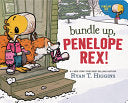Bundle Up, Penelope Rex! by Phoenix Books