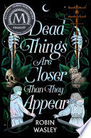 Dead Things Are Closer Than They Appear by Phoenix Books