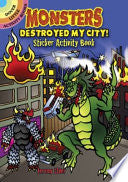 Monsters Destroyed My City! Sticker Activity Book