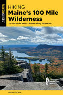 Hiking Maines 100 Mile Wilderness by Phoenix Books