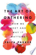 Art of Gathering : How We Meet and Why It Matters by Phoenix Books