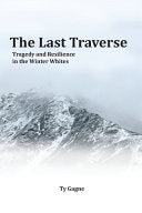 Last Traverse; Tragedy and Resilience in the Winte