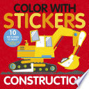 Color with Stickers: Construction: 10 Pictures to by Phoenix Books