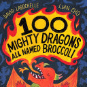 100 Mighty Dragons All Named Broccoli by Phoenix Books
