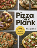 Pizza on a Plank: Make Wood-Fired Pizza on Your Gr