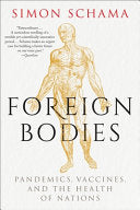 Foreign Bodies: Pandemics, Vaccines, and the Healt by Phoenix Books