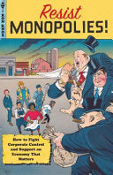 Resist Monopolies!: How to Fight Corporate Control