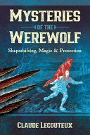 Mysteries of the Werewolf Shapeshifting Magic and