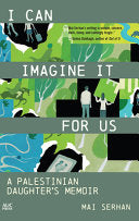 I Can Imagine It for Us: A Palestinian Daughter's by Phoenix Books