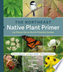 Northeast Native Plant Primer 235 Plants for an Ea