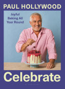 Celebrate: Joyful Baking All Year Round by Phoenix Books