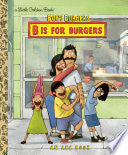 Bob's Burgers: B is for Burgers: An ABC Book