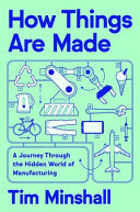How Things Are Made: A Journey Through the Hidden by Phoenix Books