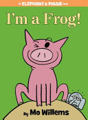 I'm a Frog! (An Elephant and Piggie Book) by Phoenix Books