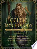 Celtic Mythology: The Gods, Goddesses, and Heroes by Phoenix Books