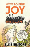 How to Find Joy in a Capitalist Hellscape by Phoenix Books