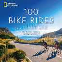 100 Bike Rides of a Lifetime: The World's Ultimate by Phoenix Books