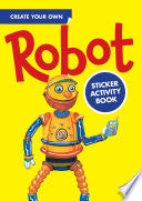 Create Your Own Robot Sticker Activity Book by Phoenix Books