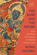Robe and the Sword: How Buddhist Extremism is Shap
