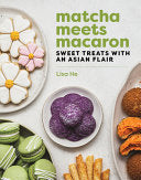 Matcha Meets Macaron: Sweet Treats with an Asian F
