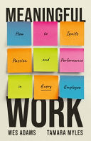 Meaningful Work: How to Ignite Passion and Perform