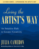 Living the Artist's Way: An Intuitive Path to Grea