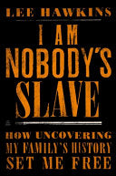 I Am Nobody's Slave: How Uncovering My Family's Hi by Phoenix Books