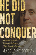 He Did Not Conquer: Benjamin Franklin's Failure to by Phoenix Books