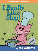 I Really Like Slop! (An Elephant and Piggie Book) by Phoenix Books