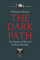 Dark Path: The Structure of War and the Rise of th by Phoenix Books