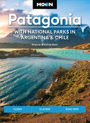 Moon Patagonia: With National Parks in Argentina &