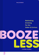 Booze Less: Rethinking Drinking for the Sober & Cu by Phoenix Books