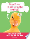 How Many Ducks Could Fit in a Bus?: Creative Ways by Phoenix Books