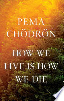 How We Live Is How We Die by Phoenix Books