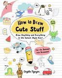 How to Draw Cute Stuff : Draw Anything and Everyth by Phoenix Books