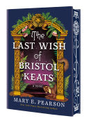 Last Wish of Bristol Keats: [Limited Stenciled Edg