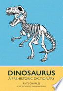 Dinosaurus: A Prehistoric Dictionary by Phoenix Books
