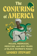 Conjuring of America: Mojos, Mermaids, Medicine, a by Phoenix Books