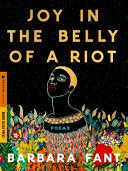 Joy in the Belly of a Riot Poems Prayers Memories by Phoenix Books