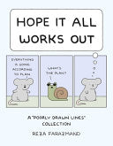 Hope It All Works Out!: A Poorly Drawn Lines Colle by Phoenix Books