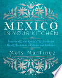 Mexico in Your Kitchen: Favorite Mexican Recipes T