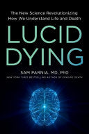 Lucid Dying: The New Science Revolutionizing How W