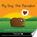 My Dog: The Paradox : A Lovable Discourse About Ma