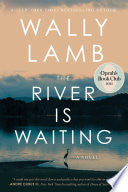 River Is Waiting: A Novel
