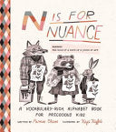 N Is for Nuance An Alphabet Book for Precocious Ki