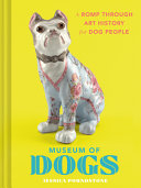 Museum of Dogs: A Romp through Art History for Dog