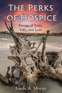 Perks of Hospice: Stories of Love, Life, and Loss