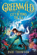 Greenwild: The City Beyond the Sea by Phoenix Books